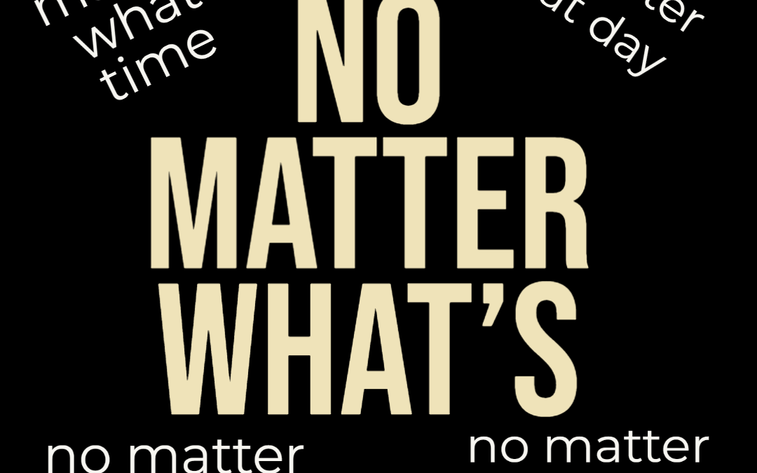 “No Matter Whats”